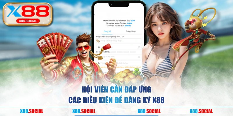 Hội viên cần đáp ứng các điều kiện để đăng ký X88
